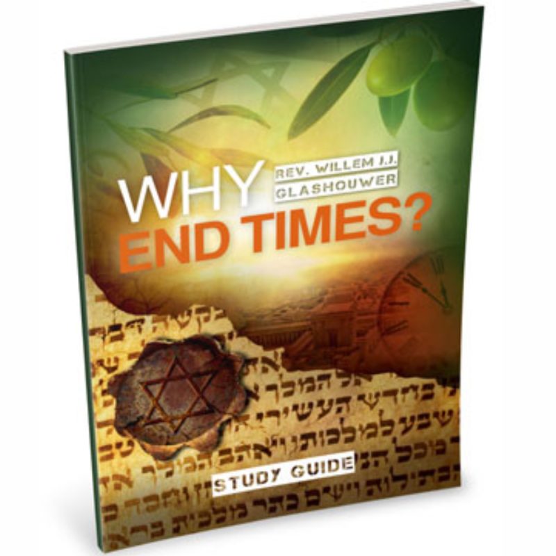 Why End Times? Study Guide by Rev Willem JJ Glashouwer - Christians for ...