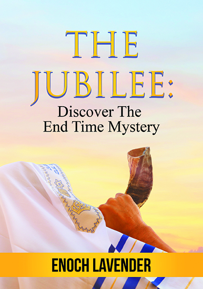The Jubilee: Discover the End Time Mystery by Enoch Lavender